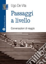 Passaggi a livello. Conversazioni di viaggio libro