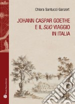 Johann Caspar Goethe e il suo viaggio in italiano