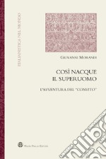 Così nacque il superuomo. L'avventura del «Convito» libro