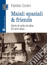 Maiali spaziali & friends. Una storia di radio ed altro, 25 anni dopo...