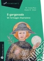 Gorgonzola. Un formaggio d'ispirazione