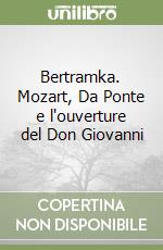 Bertramka. Mozart, Da Ponte e l'ouverture del Don Giovanni