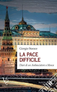 La pace difficile. Diari di un ambasciatore a Mosca