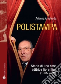 Polistampa. Storia letteraria di una casa editrice fiorentina (1965-2025) libro