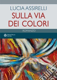 Sulla via dei colori libro