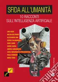 Sfida all'umanità. 10 racconti sull'intelligenza artificiale libro