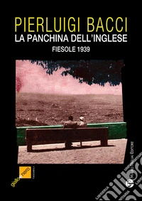 La pancina dell'inglese. Fiesole 1939 libro