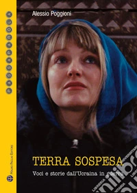 Terra sospesa. Voci e storie dall'Ucraina in guerra libro