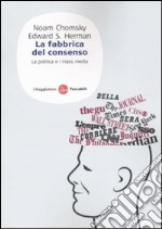 La fabbrica del consenso. Ovvero la politica dei mass media libro