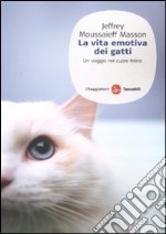 La vita emotiva dei gatti. Un viaggio nel cuore del felino libro