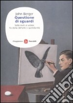 Questione di sguardi. Sette inviti al vedere fra storia dell'arte e quotidianità. Ediz. illustrata libro