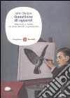 Questione di sguardi. Sette inviti al vedere fra storia dell'arte e quotidianità. Ediz. illustrata libro