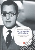 La commedia all'italiana. Il cinema comico in Italia dal 1945 al 1975 libro