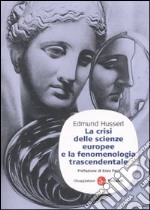 La crisi delle scienze europee e la fenomenologia trascendentale libro