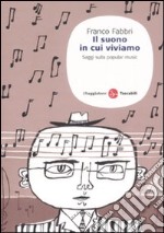 Il suono in cui viviamo. Saggi sulla popular music libro