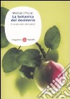 La botanica del desiderio. Il mondo visto dalle piante libro