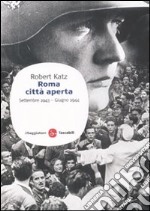 Roma città aperta. Settembre 1943-giugno 1944 libro