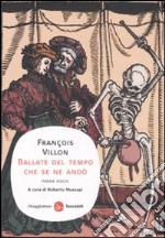 Ballate del tempo che se ne andò. Poesie scelte. Testo francese a fronte libro