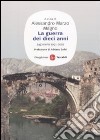 La guerra dei dieci anni. Jugoslavia 1991-2001 libro
