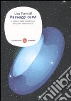 Passaggi curvi. I misteri delle dimensioni nascoste dell'Universo libro