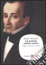 La poesia senza nome. Saggio su Giacomo Leopardi libro