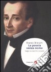 La poesia senza nome. Saggio su Giacomo Leopardi libro di Brioschi Franco