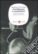 Intelligenza e pregiudizio. Contro i fondamenti scientifici del razzismo libro