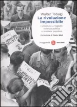 La rivoluzione impossibile. L'attentato a Togliatti: violenza politica e reazione popolare