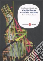 Capitalismo e teoria sociale. Marx, Durkheim, Weber