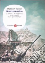 Montecassino 15 gennaio-18 maggio 1944. Storia e uomini di una grande battaglia