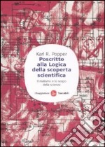 Poscritto alla logica della scoperta scientifica. Il realismo e lo scopo della scienza libro