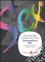 Generazione sex. La guida felice al sesso ancora più felice libro