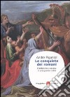 Le Conquiste dei romani. Fondazione e ascesa di una grande civiltà libro