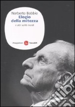 Elogio della mitezza e altri scritti morali libro