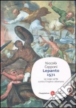 Lepanto 1571. La Lega santa contro l'impero ottomano libro