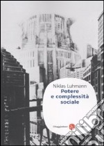 Potere e complessità sociale libro