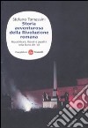 Storia avventurosa della rivoluzione romana. Repubblicani, liberali e papalini nella Roma del '48 libro di Tomassini Stefano