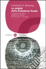 Le origini della soluzione finale. L'evoluzione della politica antiebraica del nazismo. Settembre 1939-marzo 1942 libro