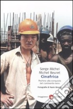 Cinafrica. Pechino alla conquista del continente nero libro