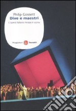 Dive e maestri. L'opera italiana messa in scena