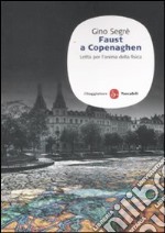 Faust a Copenaghen. Lotta per l'anima della fisica