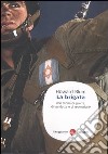 La brigata. Una storia di guerra, di vendetta e di redenzione libro di Blum Howard