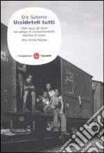 «Uccideteli tutti». Libia 1943: gli ebrei nel campo di concentramento fascista di Giado. Una storia italiana libro