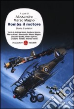 Romba il motore. Storie di aviatori libro