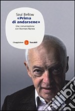 Saul Bellow. «Prima di andarsene». Una conversazione con Norman Manea libro