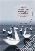 Robustezza e fragilità. Che fare? Il Cigno nero tre anni dopo libro