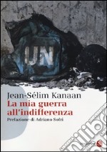 La mia guerra all'indifferenza libro