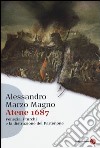 Atene 1687. Venezia, i turchi e la distruzione del Partenone libro