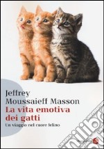 La vita emotiva dei gatti. Un viaggio nel cuore del felino libro