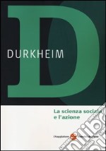 La scienza sociale e l'azione libro